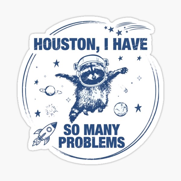 Artikelvorschau, Houston, ich habe so viele Probleme (Waschbär-Astronaut) entworfen und verkauft von Kaliundt.