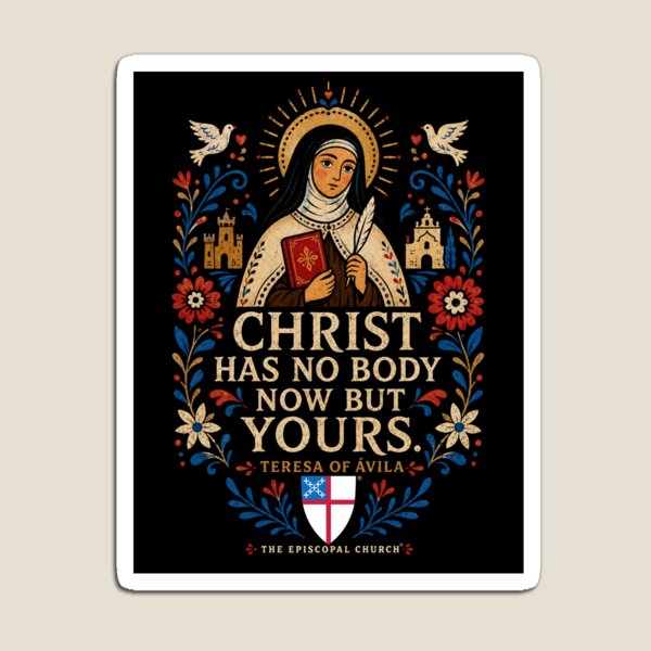 Aperçu de l'œuvre Christ Has No Body Now but Yours – Teresa of Ávila – The Episcopal Church™ créée et vendue par Canterbury Episcopal Campus Ministry at Texas Tech University .