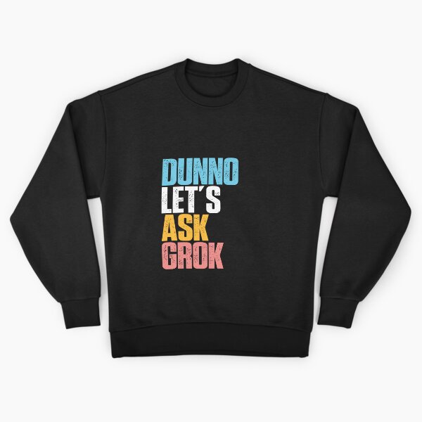 Item preview, Dunno Preguntémosle a Grok Humor de IA LLM Cultura Inteligencia digital Sátira tecnológica designed and sold by w1ckerman.