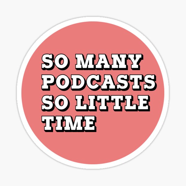 Item preview, Tantos podcasts Tan poco tiempo designed and sold by Meme Economy.