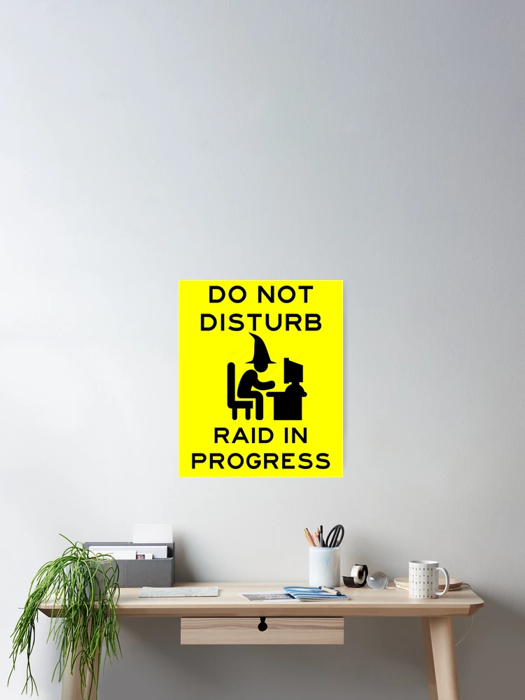 Thumbnail 2 of 3, Poster, Do not Disturb - Raid in Progress designed and sold by ScapegoatPrints.