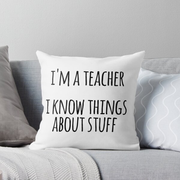 Item preview, Im A Teacher, I Know Things About Stuff designed and sold by the-elements.