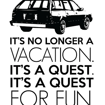 Aperçu de l'œuvre Ce n'est plus des vacances. C'est une quête. C'est une quête de plaisir. de kjanedesigns