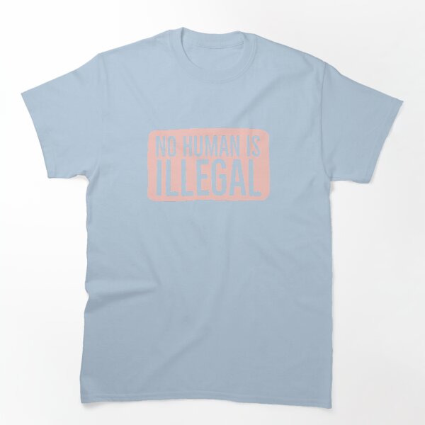 Item preview, ningún humano es ilegal designed and sold by GuyBergman.