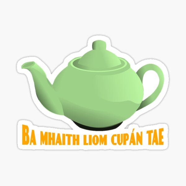 Aperçu de l'œuvre Ba mhaith liom cupan tae créée et vendue par JockDove.