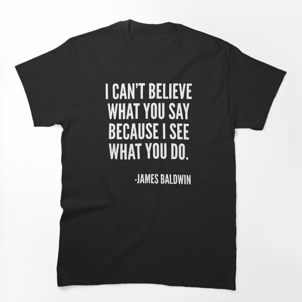Item preview, porque veo lo que haces Cita de James Baldwin.
James Arthur "Jimmy" Baldwin (2 de agosto designed and sold by UrbanApparel.