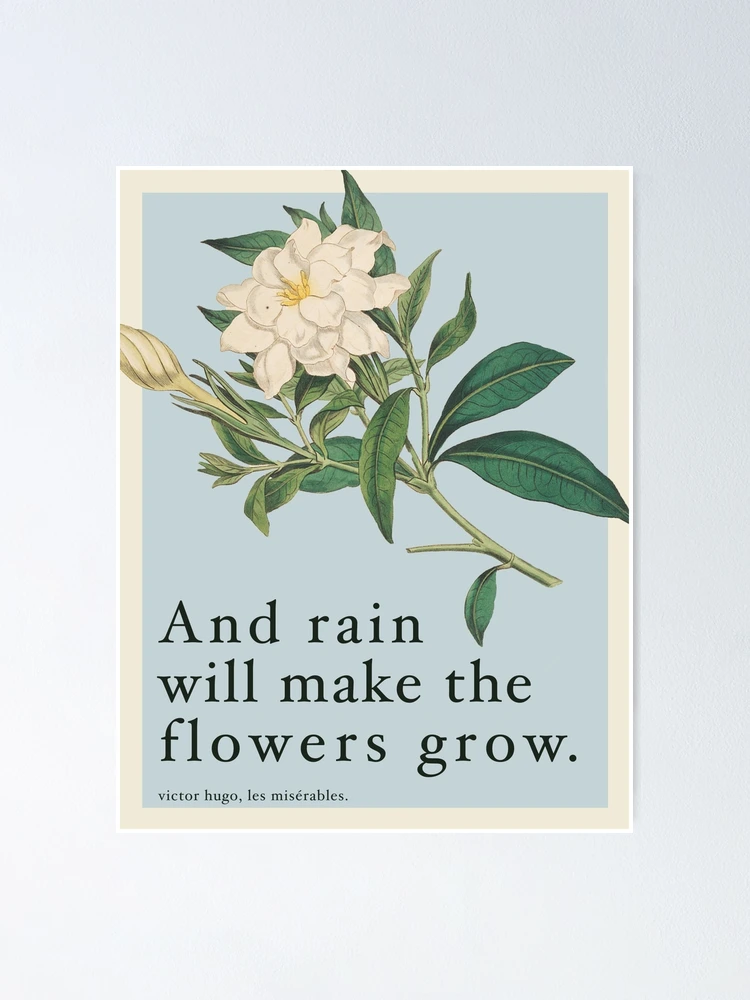 Aperçu 1 sur 3. Poster avec l'œuvre La pluie fera pousser les fleurs - Citation Les Misérables créée et vendue par sky stephens.