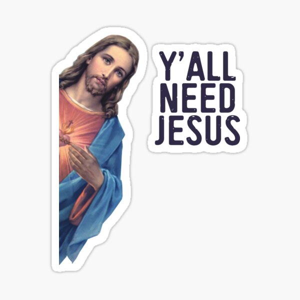 Artikelvorschau, Ihr braucht alle Jesus! Lustiger Jesus schaut Meme auf! entworfen und verkauft von Jamrock Design.