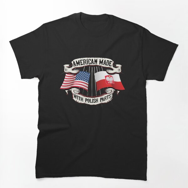 Item preview, American Made With Polish Parts Polish Flag Shirt designed and sold by PRINTS2HOT.