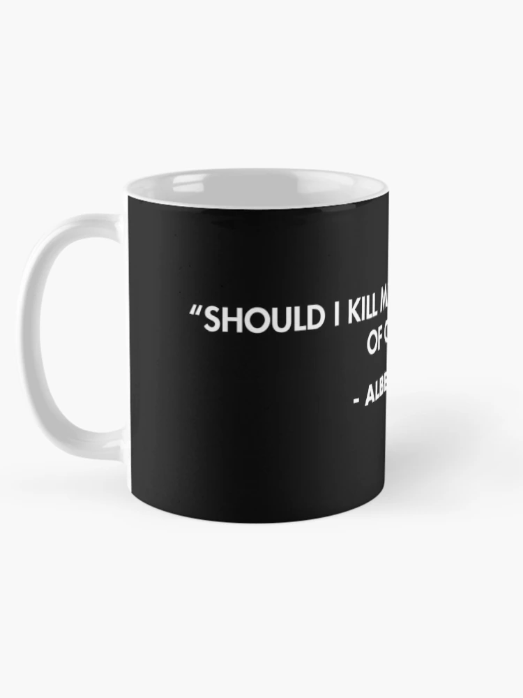 Thumbnail 5 of 6, Coffee Mug, “Should I kill myself, or have a cup of coffee?” - Albert Camus designed and sold by AlanPun.