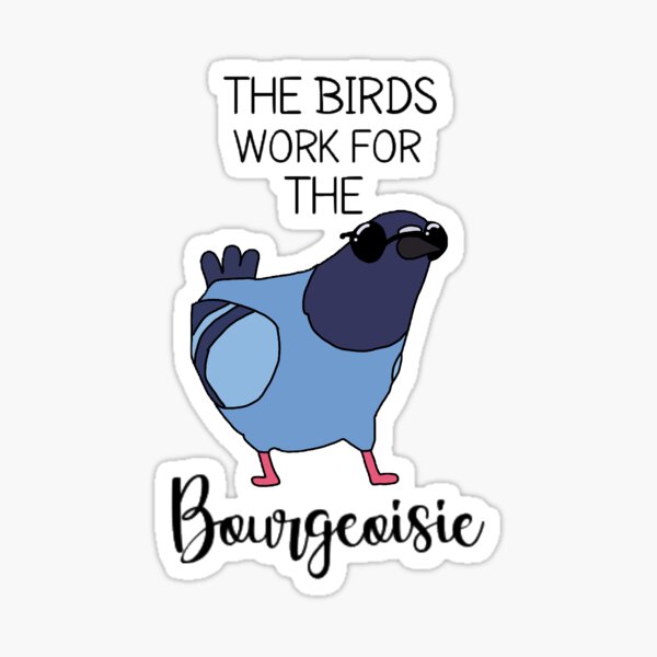 Aperçu de l'œuvre Les oiseaux travaillent pour la bourgeoisie créée et vendue par Jadeysstickers.