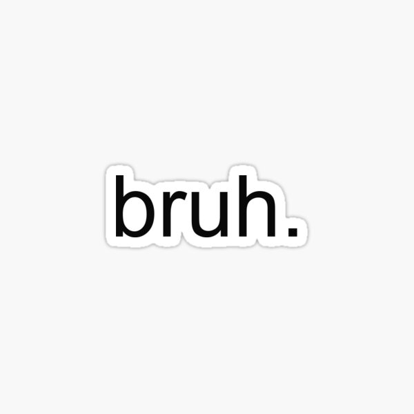 Item preview, bruh designed and sold by ATLCreates.