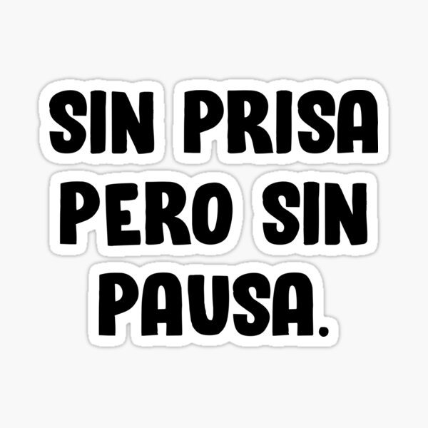 Item preview, Sin prisa pero sin pausa designed and sold by trajeado14.