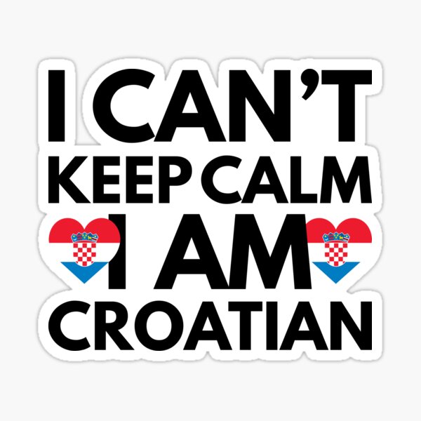 Aperçu de l'œuvre Je ne peux pas rester calme, je suis croate de Croatie créée et vendue par HelloFromAja.