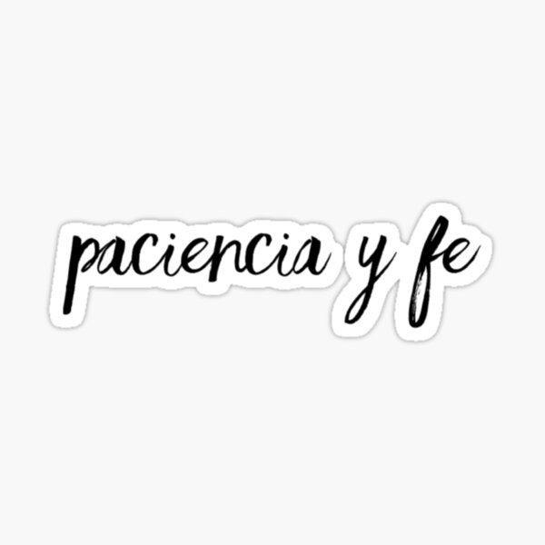 Item preview, paciencia y fe designed and sold by yapqin2012.