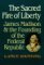 The Sacred Fire of Liberty James Madison and the Founding of the Federal Republic by Lance Banning