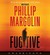 Fugitive by Phillip Margolin