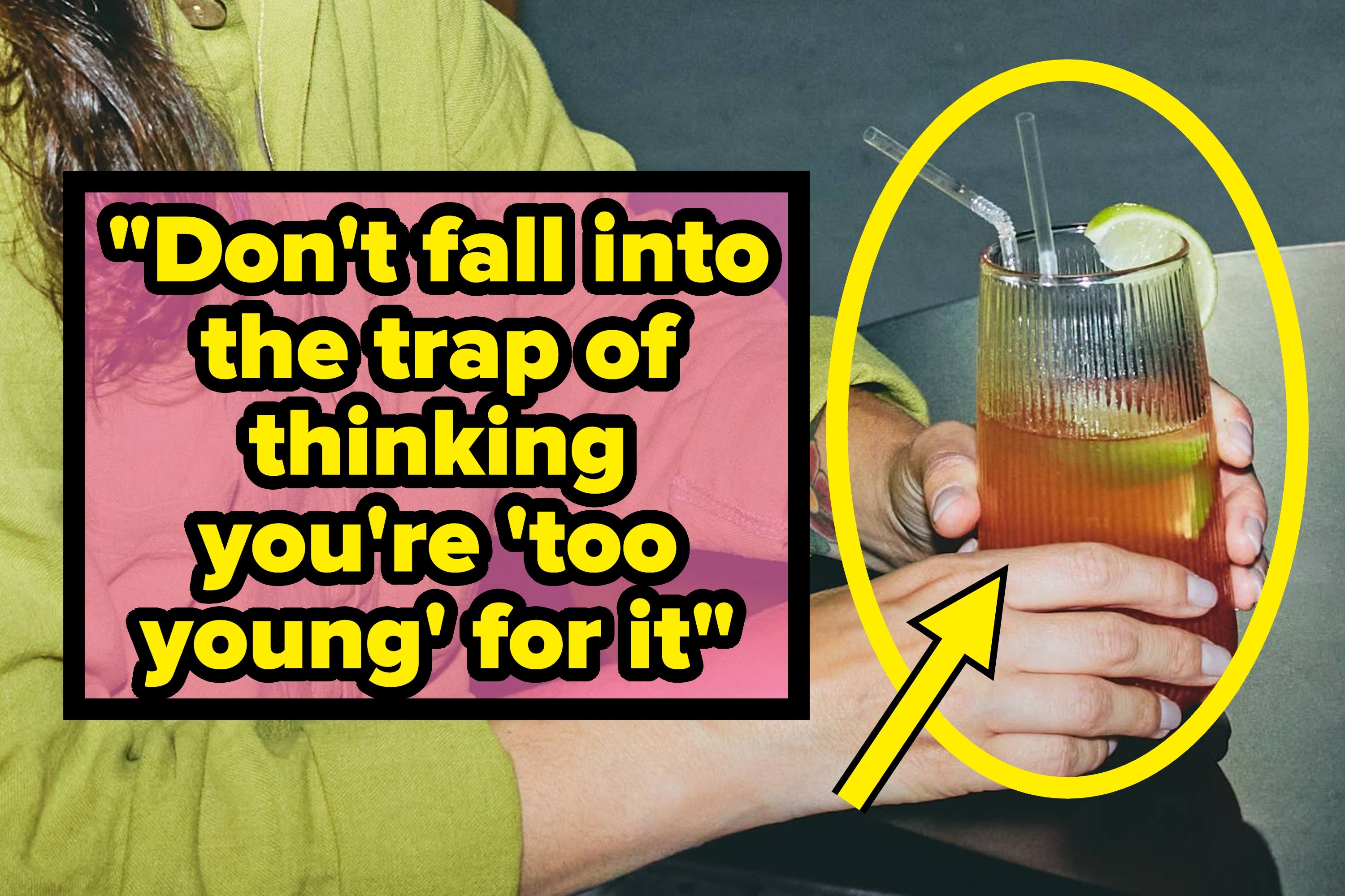 A person holding a drink with a lime, beside a quote: "Don't fall into the trap of thinking you're 'too young' for it."