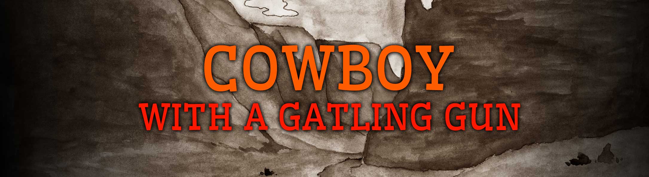 Cowboy with a Gatling Gun