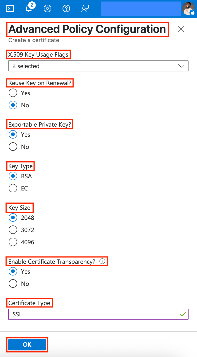 Screenshot of the Advanced Policy Configuration page for a certificate in Azure Key Vault. Settings include default Extended Key Usages, selected Digital Signature and Key Encipherment, “No” for reuse key on renewal, “Yes” for exportable private key, RSA key type with size 2048, certificate transparency enabled, and certificate type set to SSL. The “OK” button is visible at the bottom.