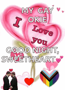 a poster that says " my gay okie love you goodnight sweetheart "