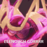 a picture of a person with the words eeenough gorrrr