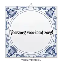 a blue and white tile with the words voorzorg voorkomt zorg