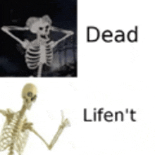a skeleton is standing next to a picture of a skeleton and the words `` dead lifen 't '' .