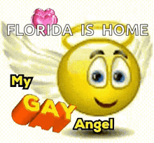 a smiley face with wings and the words `` florida is home my gay angel '' on it .