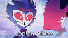a cartoon character with red eyes and the words hop on roblox below him