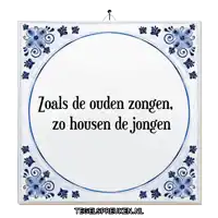 a blue and white tile with the words zoals de ouder zogen zo housen de jongen