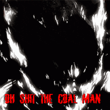 a poster that says oh shit the coal man in red