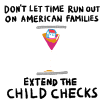 a poster that says do n't let time run out on american families and extend the child checks