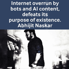 a poster that says internet overrun by bots and al content defeats its purpose of existence abhijit naskar