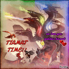 a picture of dragons with the words " we love you goddess tiamat " at the bottom