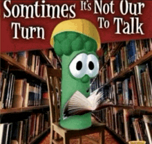 a book called sometimes it 's not our turn to talk shows a green vegetable reading a book
