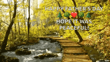 a happy father 's day greeting card with a wooden bridge over a stream