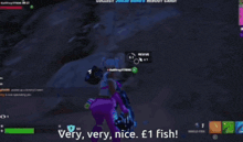 a screenshot of a video game with the words " very , very nice , £ 1 fish "
