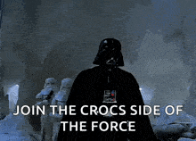 darth vader is standing in front of a group of stormtroopers and says `` join the crocs side of the force ''