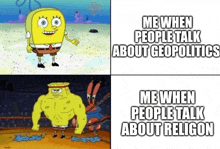 a spongebob meme that says me when people talk about geopolitics