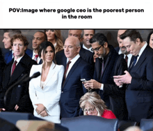 a group of people are gathered in a room and the caption says " image where google ceo is the poorest person in the room "