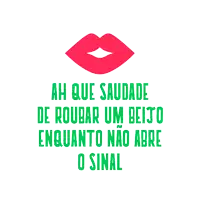 a poster with a red lip and the words ah que saudade de roubar um beijo enquanto não abre o sinal