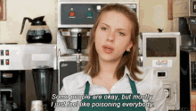 a woman in an apron says some people are okay but mostly i just feel like poisoning everywhere .