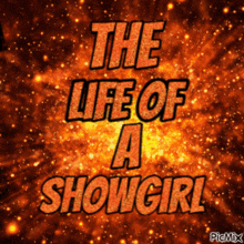 a sign that says the life of a showgirl on it