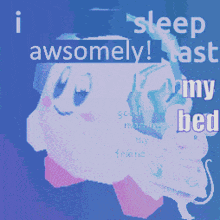 a picture of kirby with the words i sleep awsomely