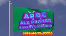 a green flag that says abc all player bontot community is waving in the wind