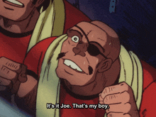 a man with a towel around his neck is saying it 's it joe that 's my boy