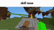 a screenshot of a minecraft game with the words skill issue on top