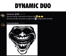 a black and white drawing of a troll face with dynamic duo written above it