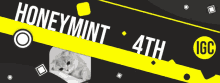 a black and yellow sign that says honey mint 4th igc